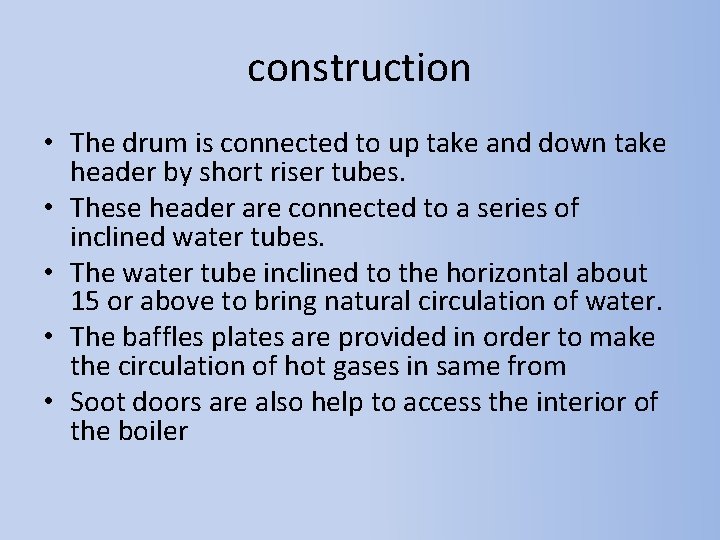 construction • The drum is connected to up take and down take header by