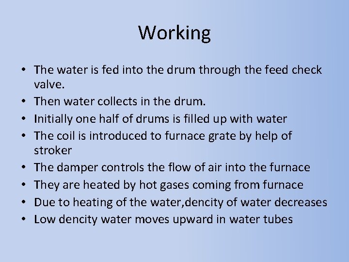 Working • The water is fed into the drum through the feed check valve.