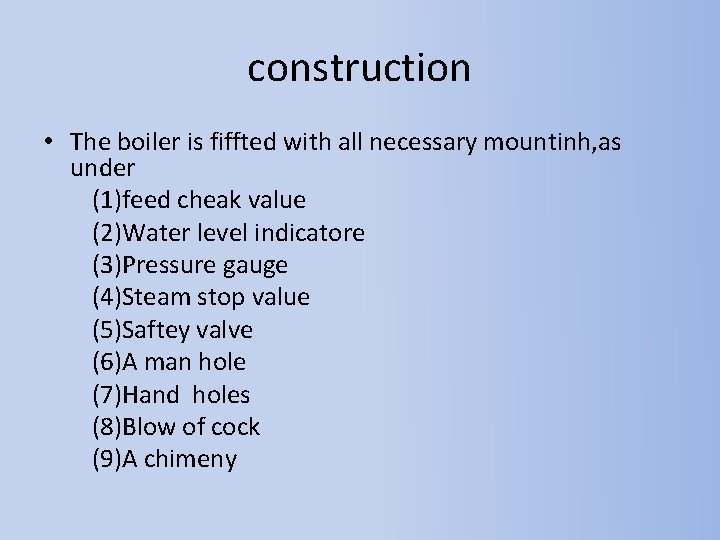 construction • The boiler is fiffted with all necessary mountinh, as under (1)feed cheak