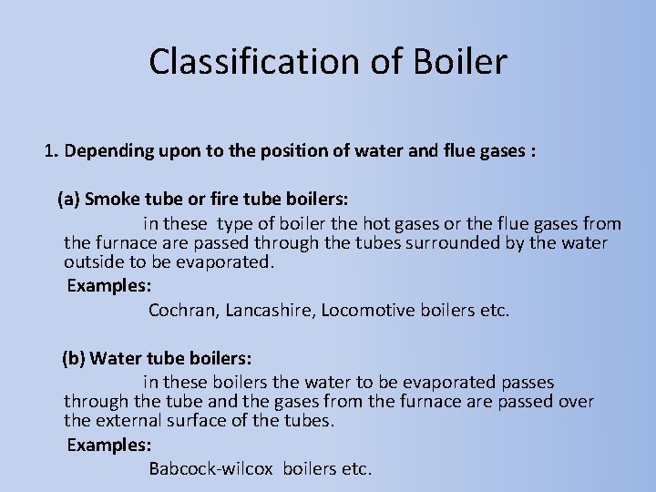 Classification of Boiler 1. Depending upon to the position of water and flue gases