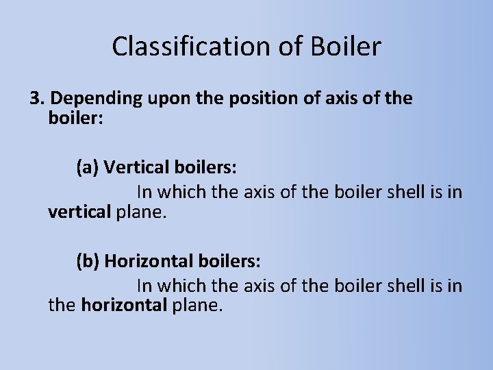 Classification of Boiler 3. Depending upon the position of axis of the boiler: (a)