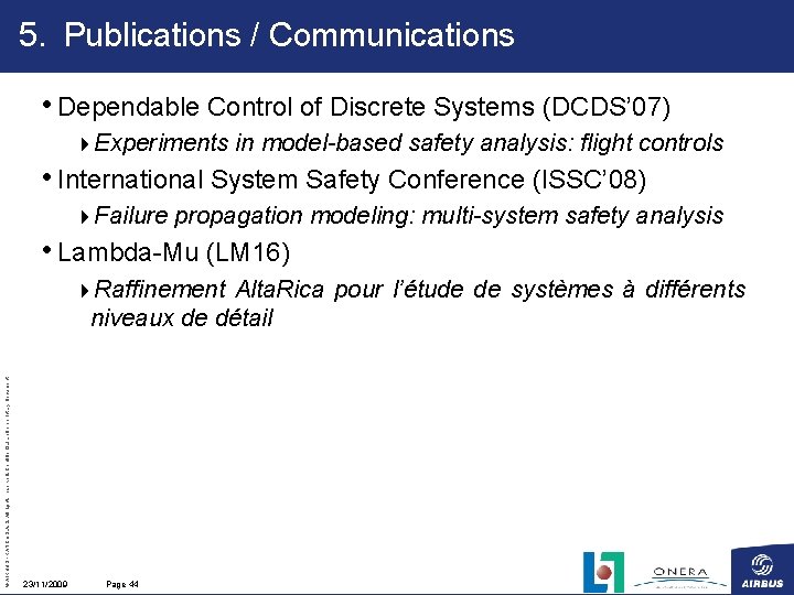 5. Publications / Communications • Dependable Control of Discrete Systems (DCDS’ 07) 4 Experiments