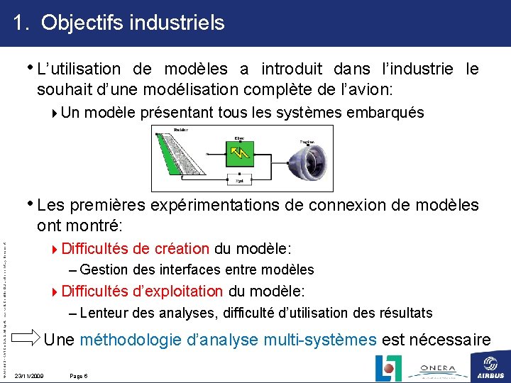 1. Objectifs industriels • L’utilisation de modèles a introduit dans l’industrie le souhait d’une