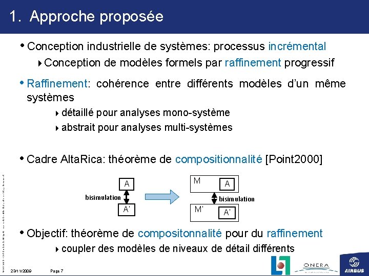 1. Approche proposée • Conception industrielle de systèmes: processus incrémental 4 Conception de modèles