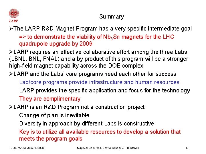 Summary ØThe LARP R&D Magnet Program has a very specific intermediate goal => to