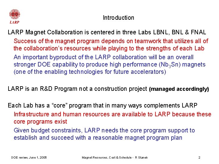 Introduction LARP Magnet Collaboration is centered in three Labs LBNL, BNL & FNAL Success