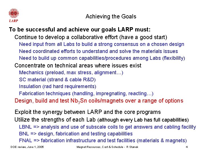 Achieving the Goals To be successful and achieve our goals LARP must: Continue to