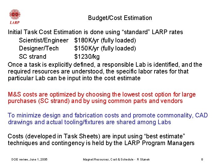 Budget/Cost Estimation Initial Task Cost Estimation is done using “standard” LARP rates Scientist/Engineer $180