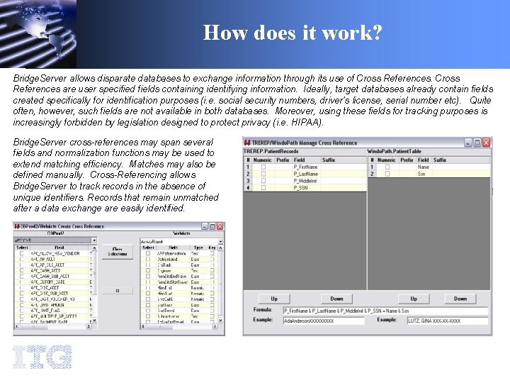 How does it work? Bridge. Server allows disparate databases to exchange information through its