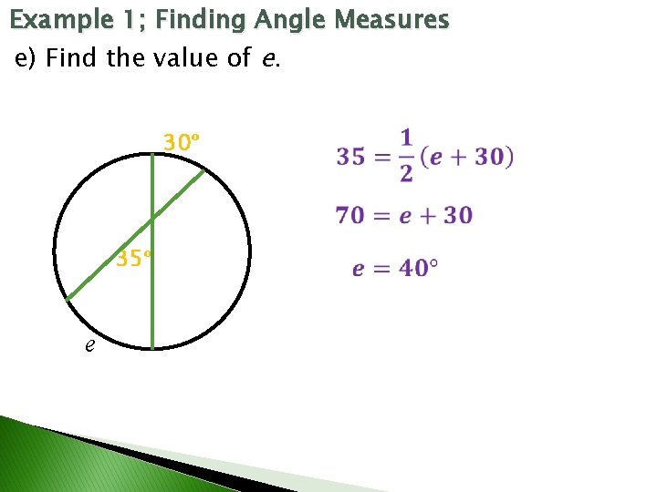 Example 1; Finding Angle Measures e) Find the value of e. 30ᵒ 35ᵒ e