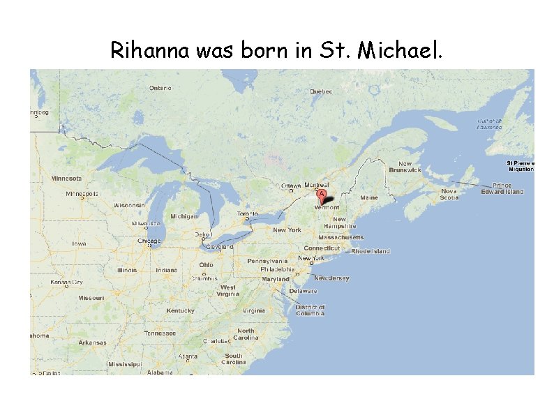 Rihanna was born in St. Michael. Rihanna was born in St. Michael.