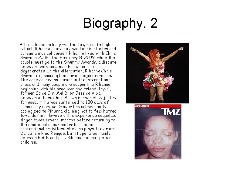 Biography. 2 Although she initially wanted to graduate high school, Rihanna chose to abandon Biography. 2 Although she initially wanted to graduate high school, Rihanna chose to abandon