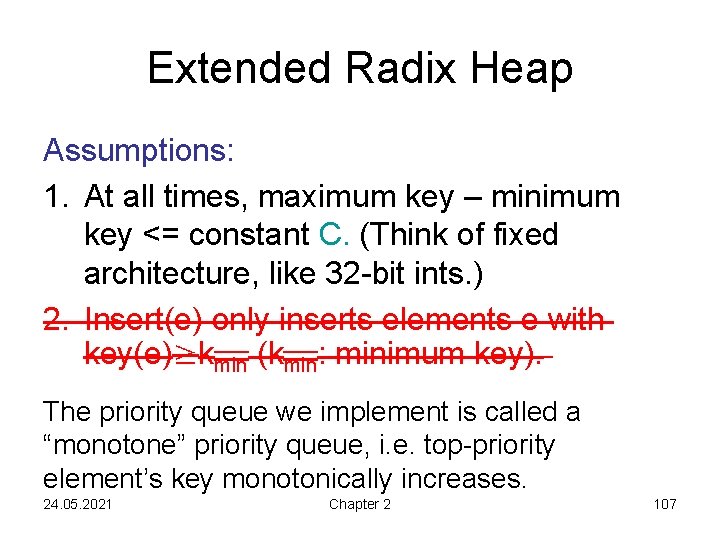 Extended Radix Heap Assumptions: 1. At all times, maximum key – minimum key <=