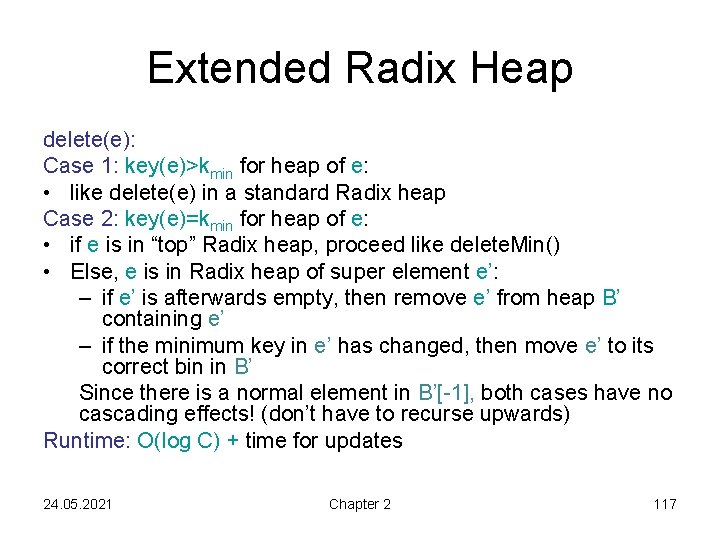 Extended Radix Heap delete(e): Case 1: key(e)>kmin for heap of e: • like delete(e)