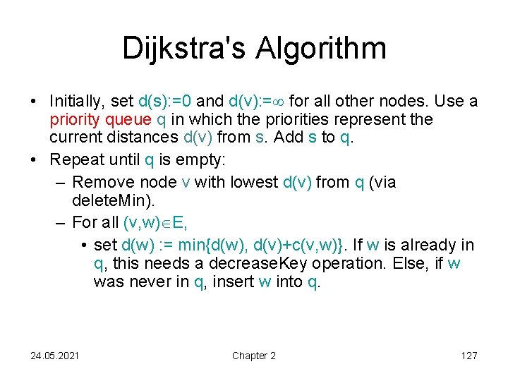 Dijkstra's Algorithm • Initially, set d(s): =0 and d(v): = for all other nodes.