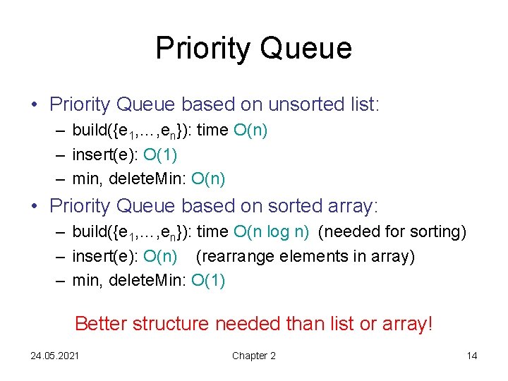 Priority Queue • Priority Queue based on unsorted list: – build({e 1, …, en}):