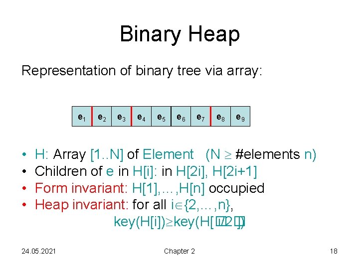 Binary Heap Representation of binary tree via array: e 1 • • e 2