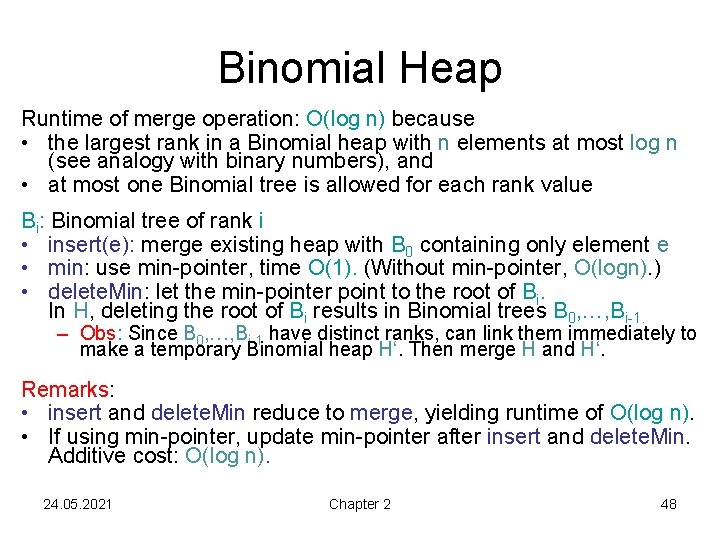 Binomial Heap Runtime of merge operation: O(log n) because • the largest rank in