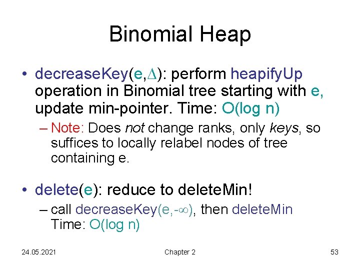 Binomial Heap • decrease. Key(e, ): perform heapify. Up operation in Binomial tree starting