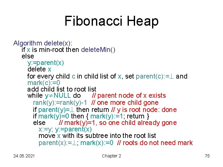 Fibonacci Heap Algorithm delete(x): if x is min-root then delete. Min() else y: =parent(x)