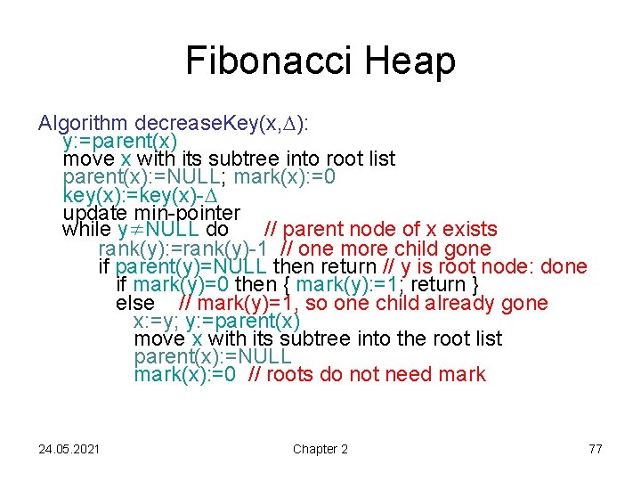 Fibonacci Heap Algorithm decrease. Key(x, ): y: =parent(x) move x with its subtree into