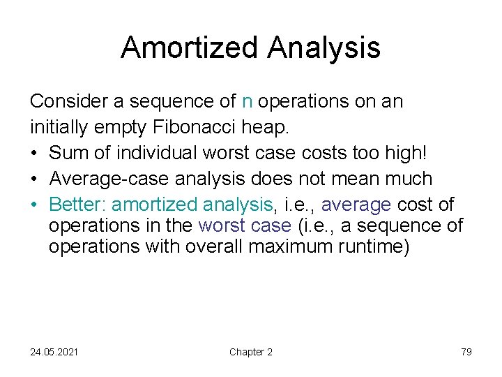 Amortized Analysis Consider a sequence of n operations on an initially empty Fibonacci heap.