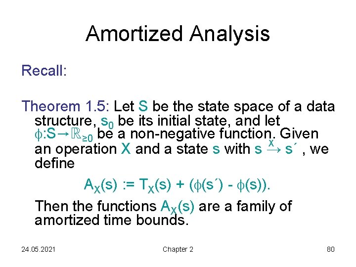 Amortized Analysis Recall: Theorem 1. 5: Let S be the state space of a