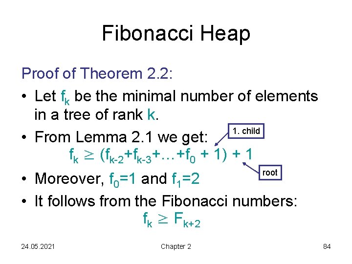 Fibonacci Heap Proof of Theorem 2. 2: • Let fk be the minimal number