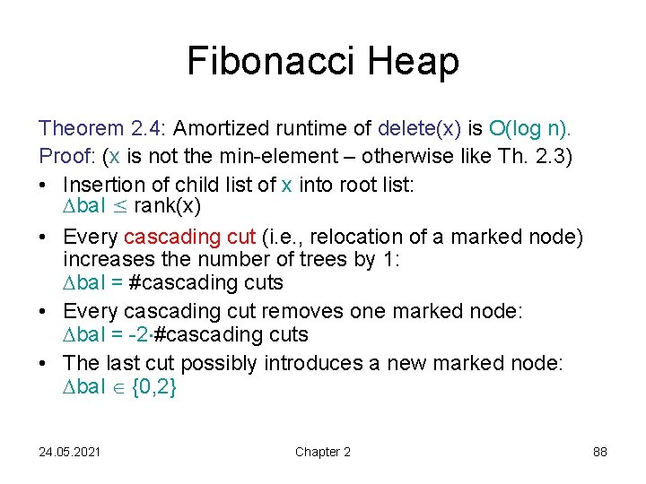 Fibonacci Heap Theorem 2. 4: Amortized runtime of delete(x) is O(log n). Proof: (x