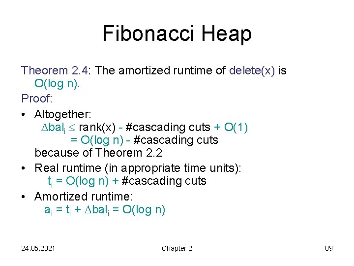Fibonacci Heap Theorem 2. 4: The amortized runtime of delete(x) is O(log n). Proof: