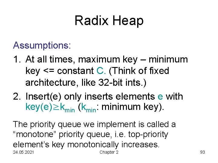 Radix Heap Assumptions: 1. At all times, maximum key – minimum key <= constant