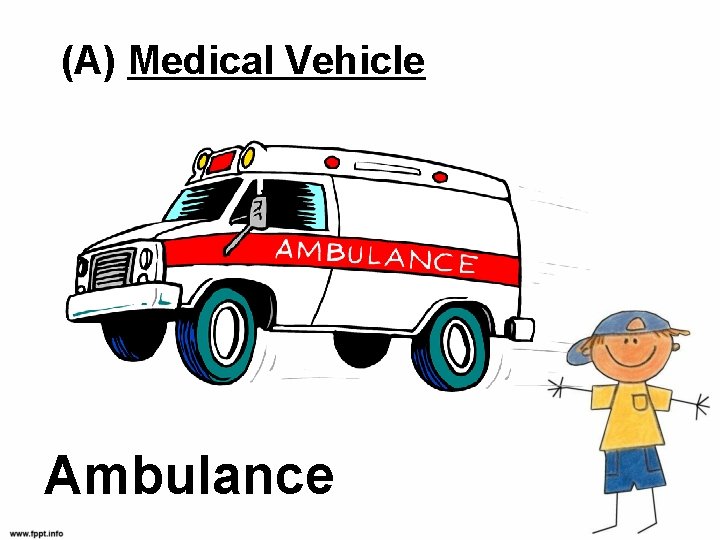 (A) Medical Vehicle Ambulance 