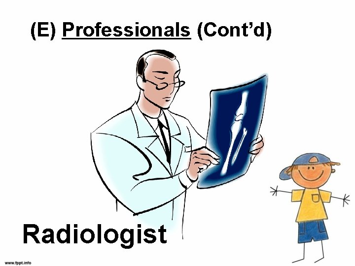 (E) Professionals (Cont’d) Radiologist 