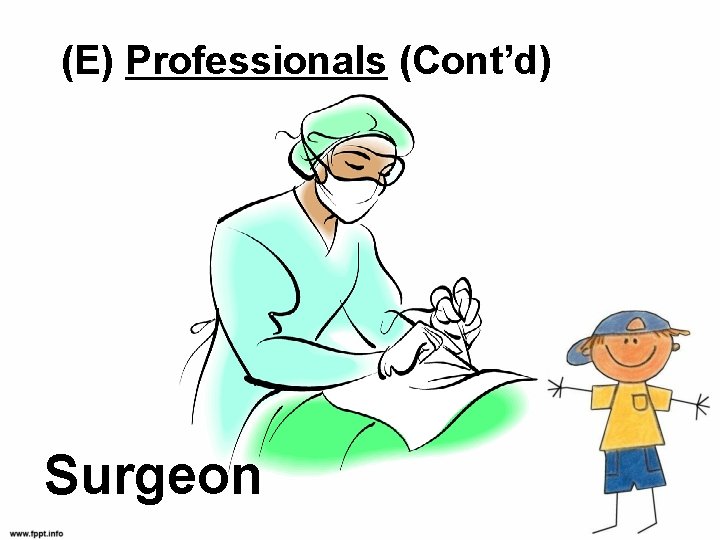 (E) Professionals (Cont’d) Surgeon 