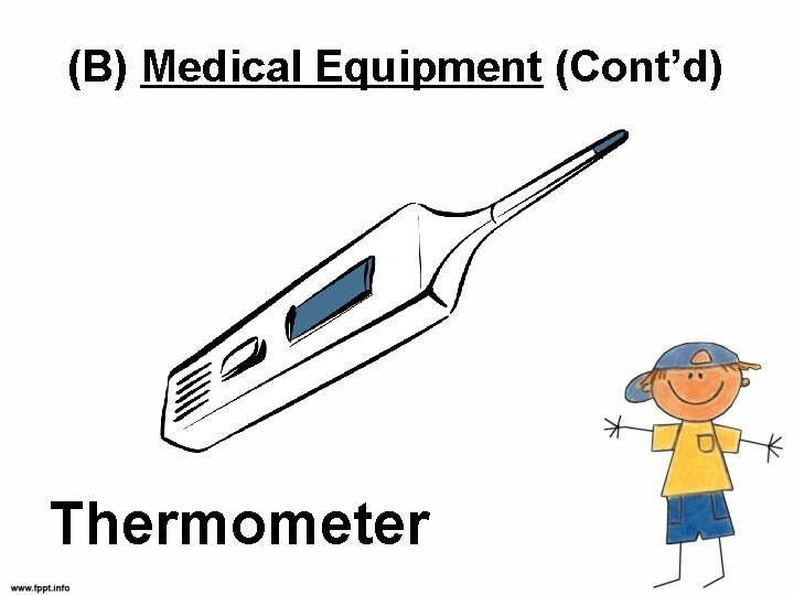 (B) Medical Equipment (Cont’d) Thermometer 