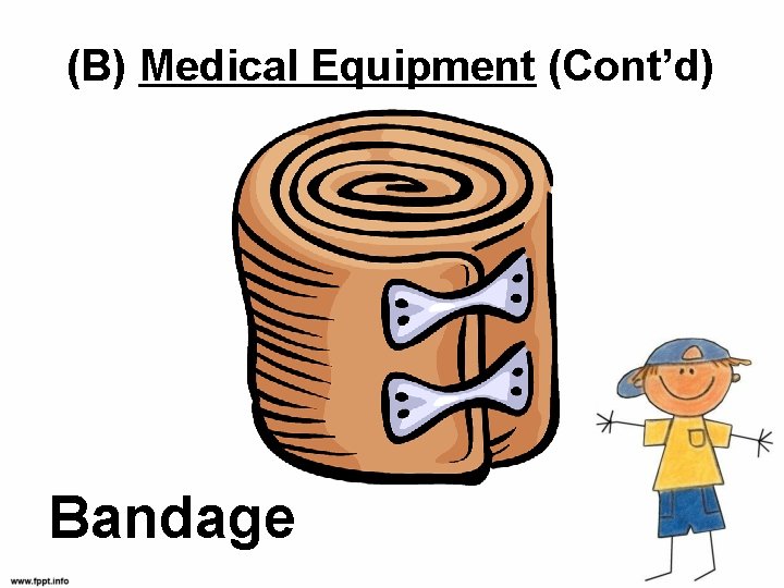(B) Medical Equipment (Cont’d) Bandage 