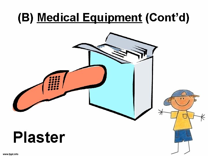 (B) Medical Equipment (Cont’d) Plaster 
