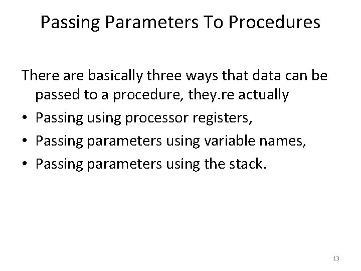 Passing Parameters To Procedures There are basically three ways that data can be passed