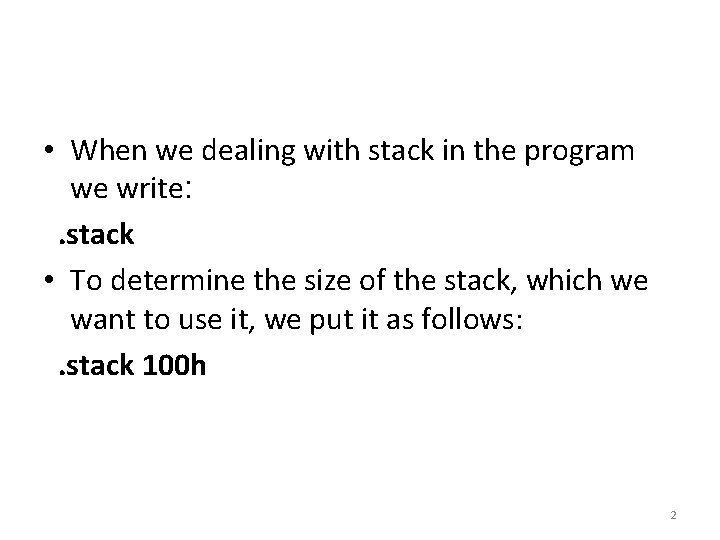  • When we dealing with stack in the program we write: . stack