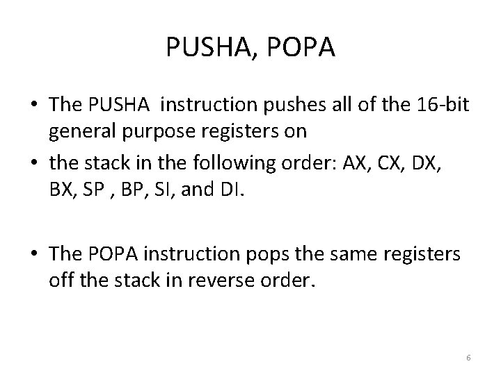 PUSHA, POPA • The PUSHA instruction pushes all of the 16 -bit general purpose