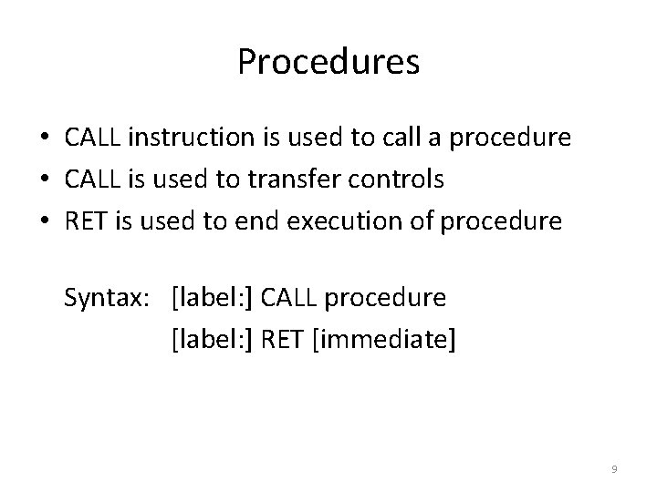 Procedures • CALL instruction is used to call a procedure • CALL is used