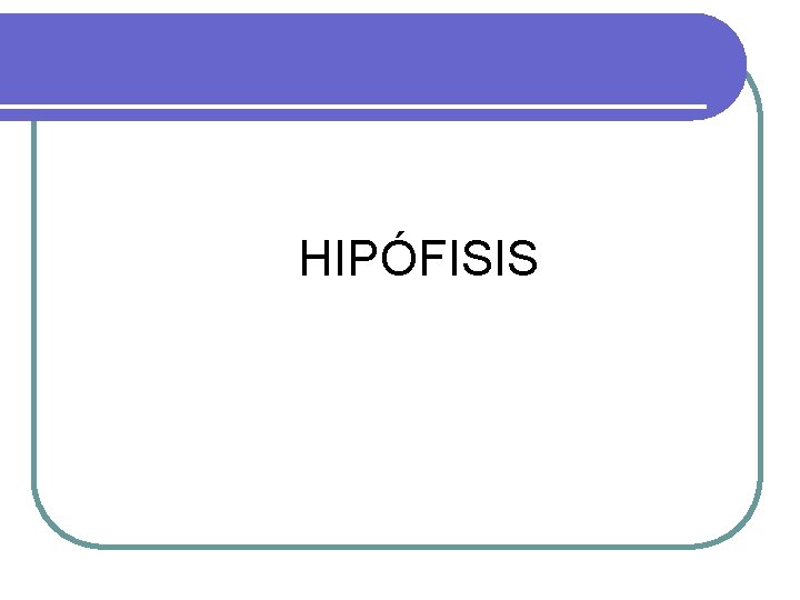 HIPÓFISIS 