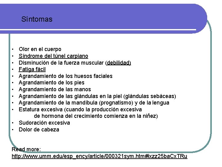 Síntomas • • • Olor en el cuerpo Síndrome del túnel carpiano Disminución de