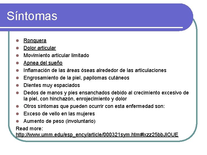 Síntomas Ronquera l Dolor articular l Movimiento articular limitado l Apnea del sueño l