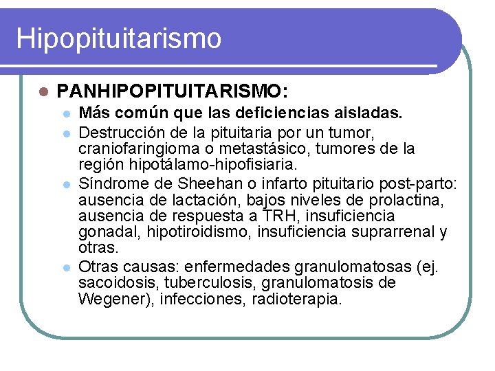 Hipopituitarismo l PANHIPOPITUITARISMO: l l Más común que las deficiencias aisladas. Destrucción de la