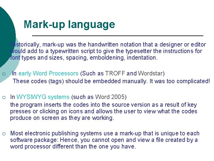 Mark-up language Historically, mark-up was the handwritten notation that a designer or editor would