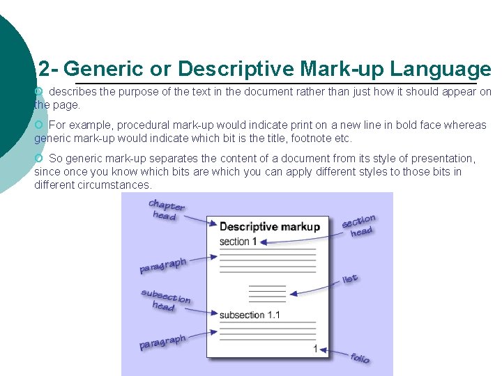 2 - Generic or Descriptive Mark-up Language o describes the purpose of the text