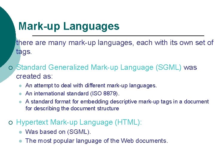 Mark-up Languages ¡ there are many mark-up languages, each with its own set of