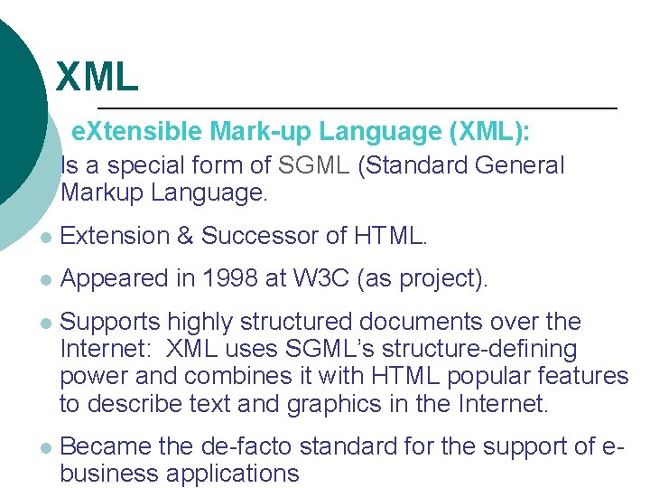 XML ¡ e. Xtensible Mark-up Language (XML): l Is a special form of SGML