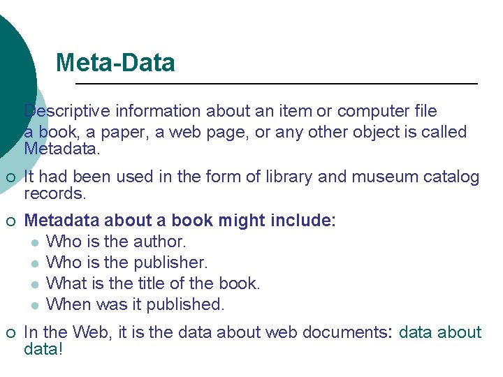Meta-Data ¡ ¡ Descriptive information about an item or computer file a book, a